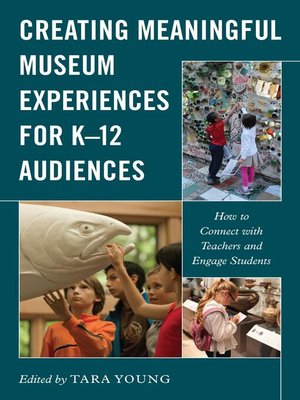 cover image of Creating Meaningful Museum Experiences for K–12 Audiences